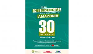 El 30 de marzo, candidatos a la presidencia expondrán propuestas para la Amazonía