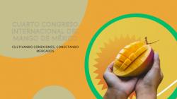 Cuarto Congreso Internacional del Mango de México “Calienta Motores”